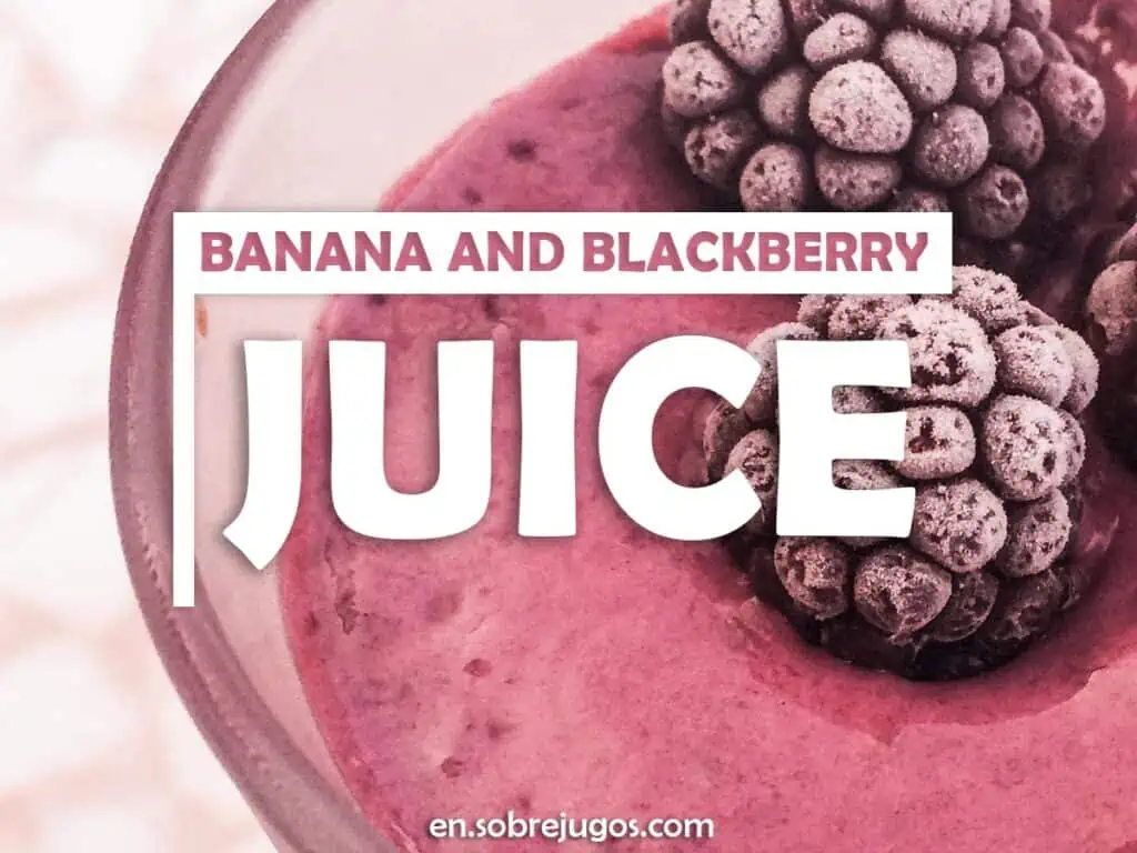 BANANA AND BLACKBERRY JUICE