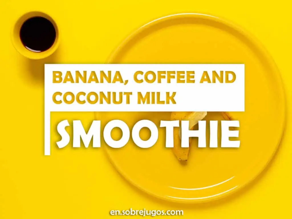 BANANA, COFFEE & COCONUT MILK SMOOTHIE