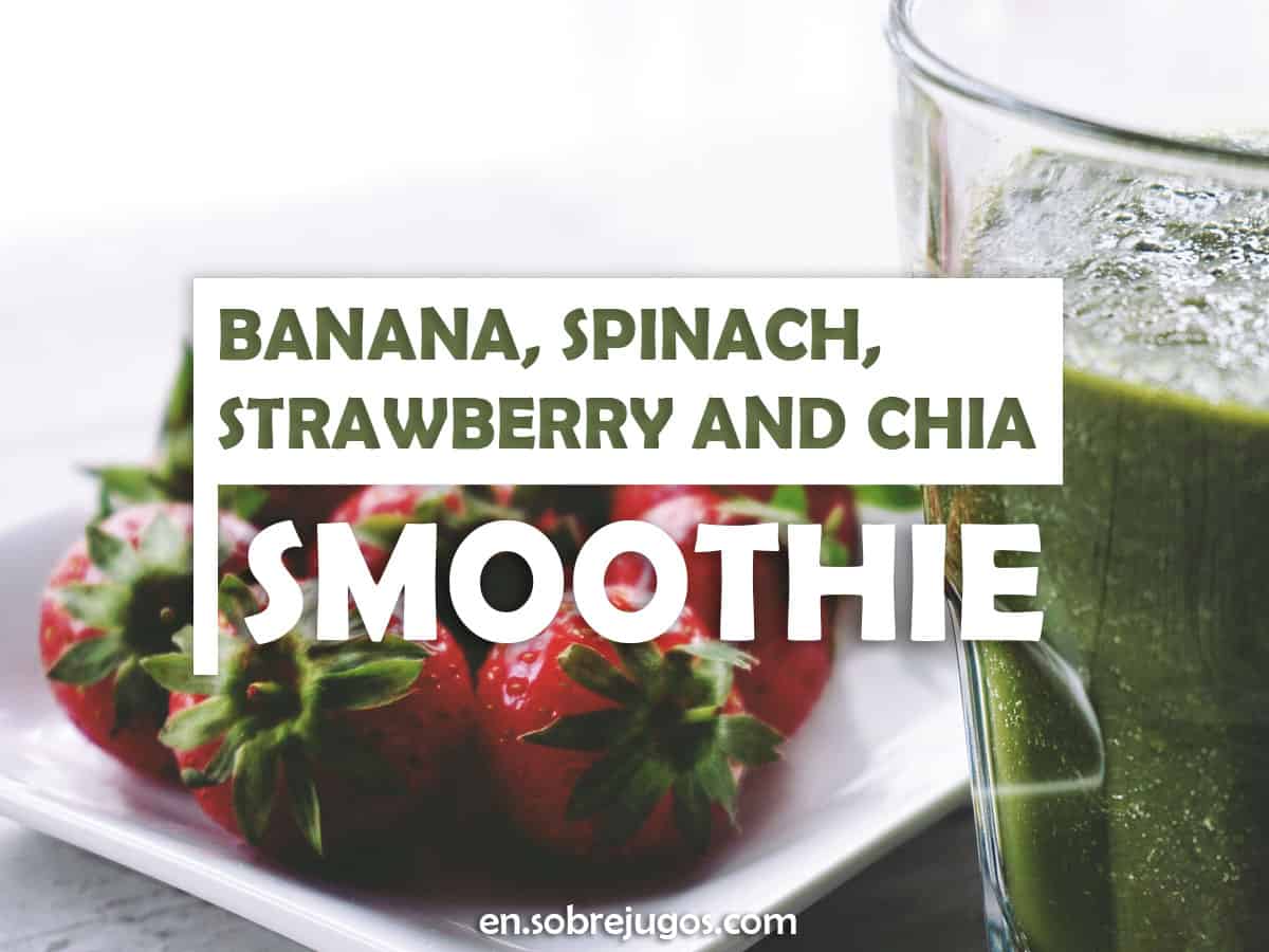 Banana, Spinach, Strawberry and Chia Smoothie
