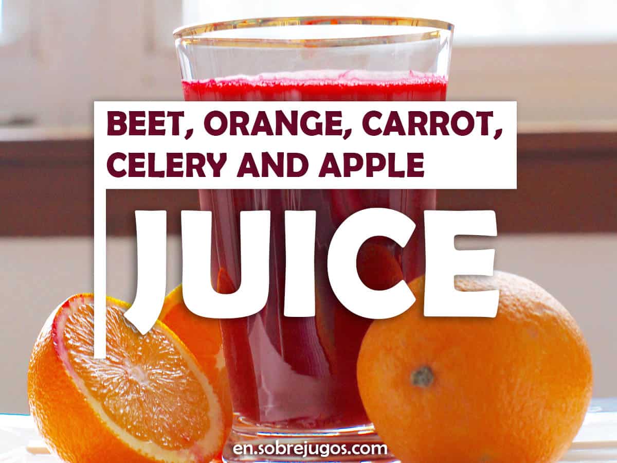 Beet, Orange, Carrot, Celery and Apple Juice