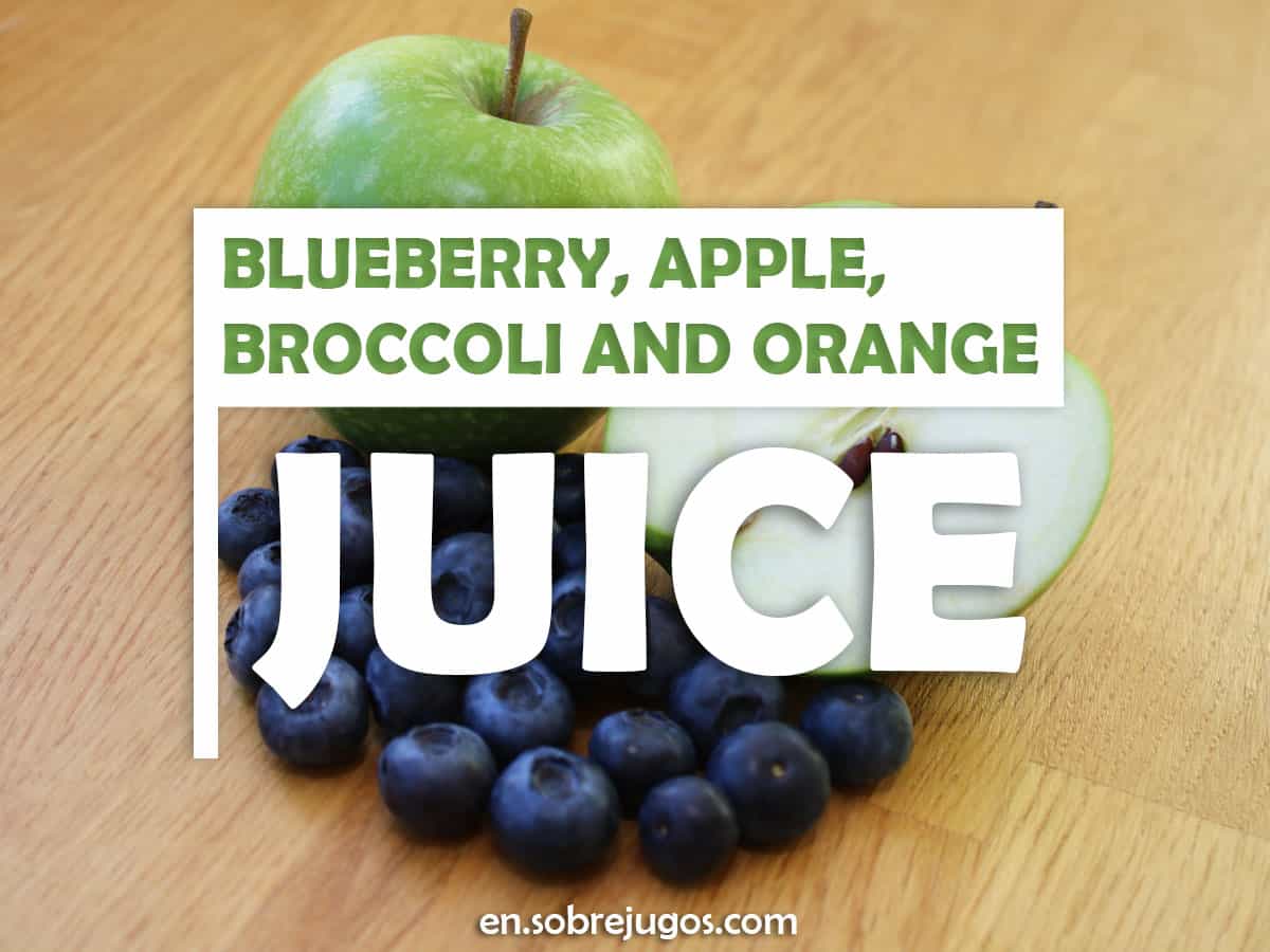 Blueberry, Apple, Broccoli and Orange Juice
