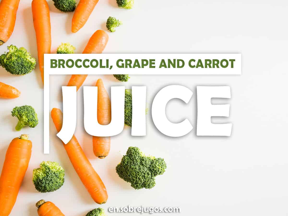 Broccoli, Grape and Carrot Juice