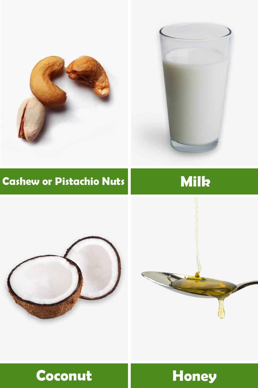 CASHEW OR PISTACHIO NUTS, MILK, COCONUT AND HONEY