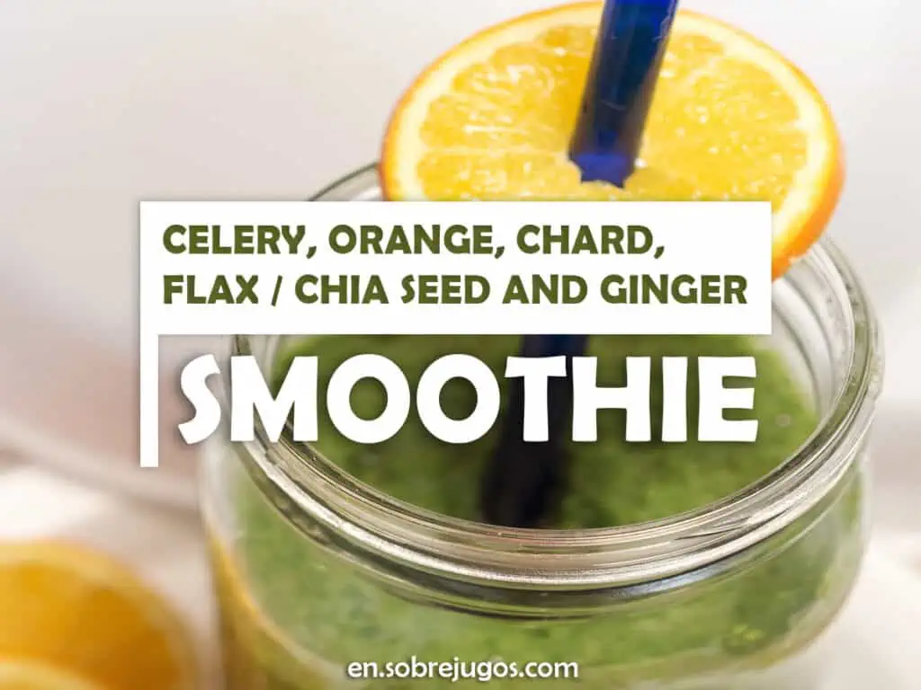 CELERY, ORANGE, CHARD, FLAX - CHIA SEED & GINGER SMOOTHIE