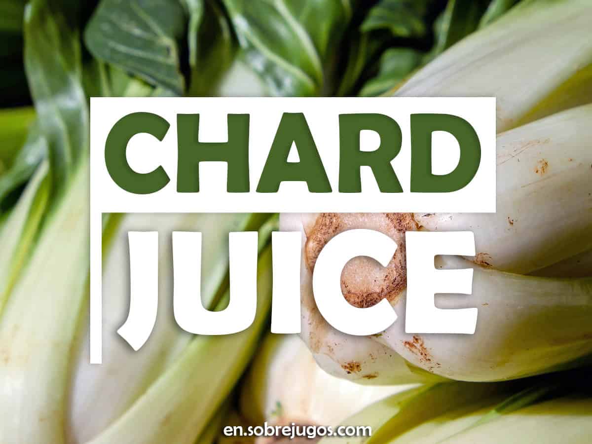 Chard Juice Easy Recipe, Benefits and More