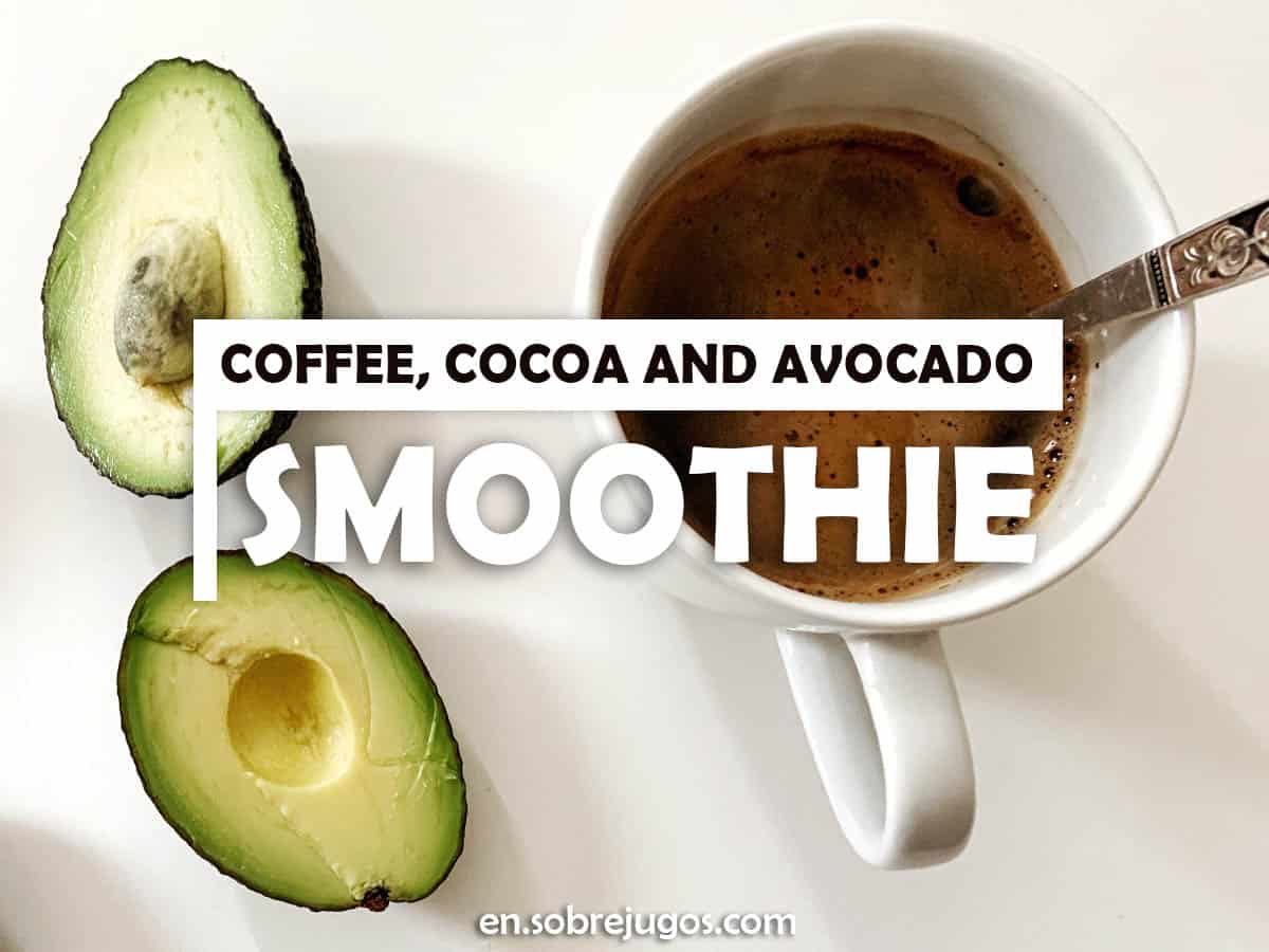 Coffee, Cocoa and Avocado Smoothie