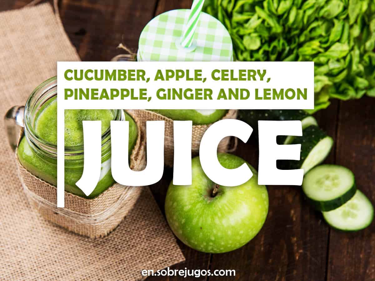 Cucumber, Apple, Celery, Pineapple, Ginger and Lemon Juice