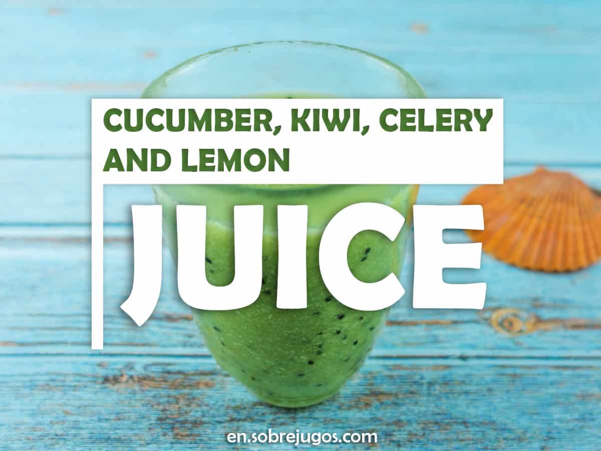 Cucumber, Kiwi, Celery and Lemon Juice