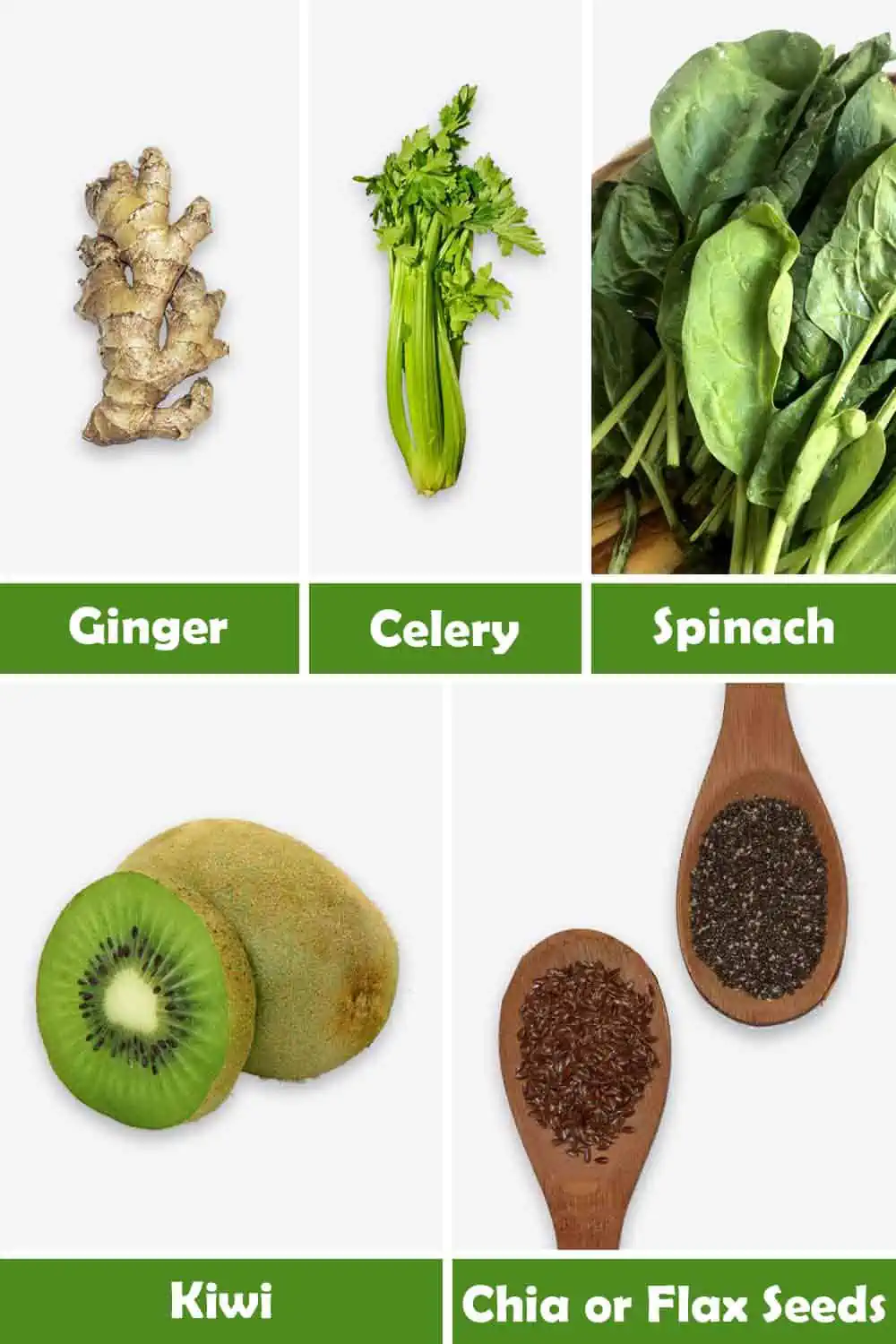 GINGER, CELERY, SPINACH, KIWI AND CHIA OR FLAX SEEDS