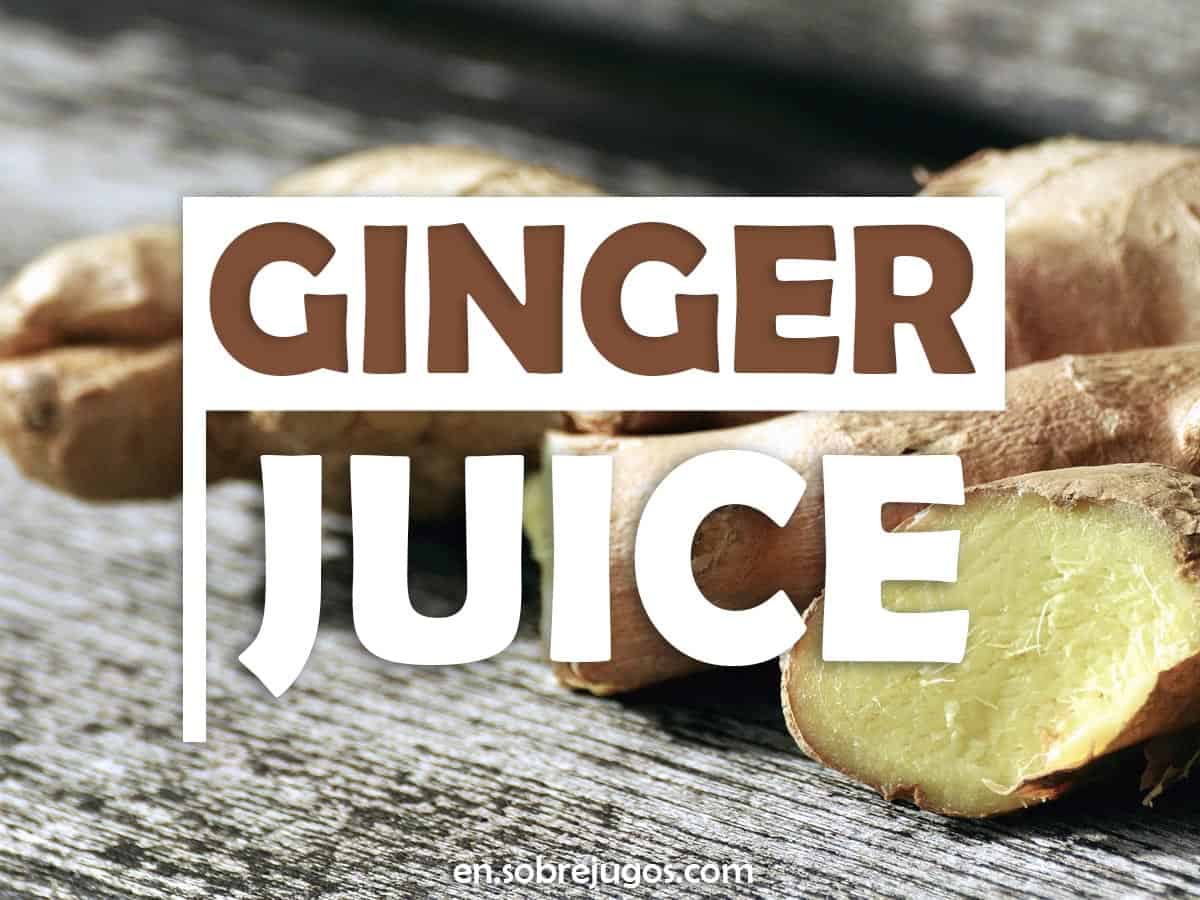 Ginger Juice Easy Recipe, Benefits and Effects