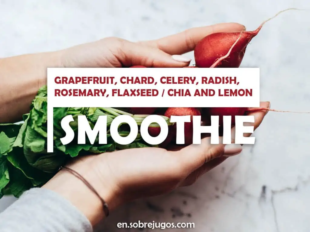 GRAPEFRUIT, CHARD, CELERY, RADISH, ROSEMARY, FLAXSEED - CHIA AND LEMON SMOOTHIE