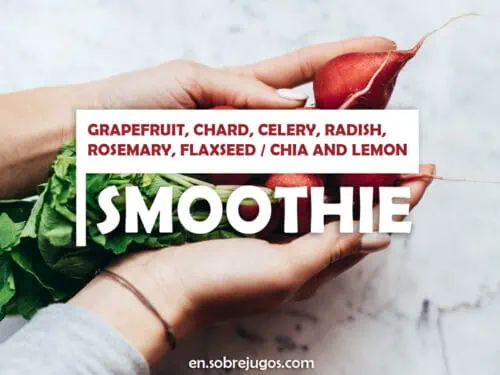 GRAPEFRUIT, CHARD, CELERY, RADISH, ROSEMARY, FLAXSEED - CHIA AND LEMON SMOOTHIE