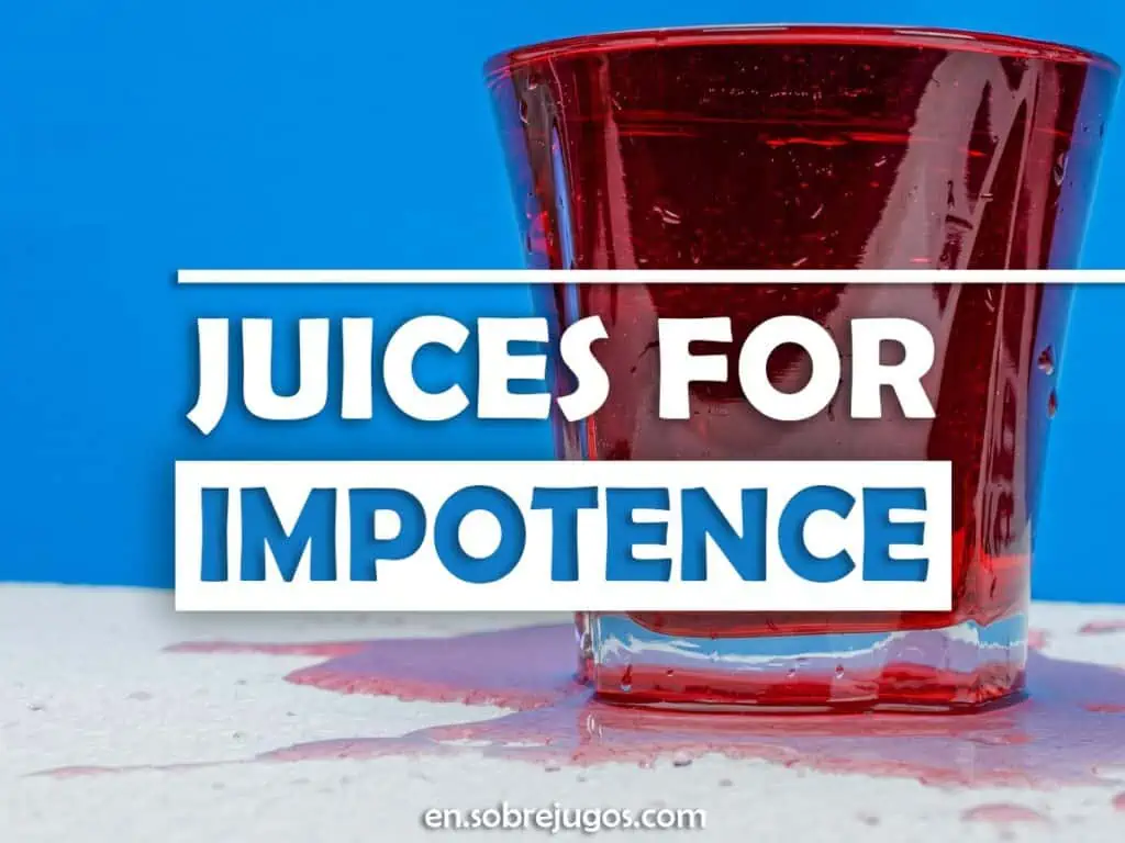 JUICES FOR IMPOTENCE