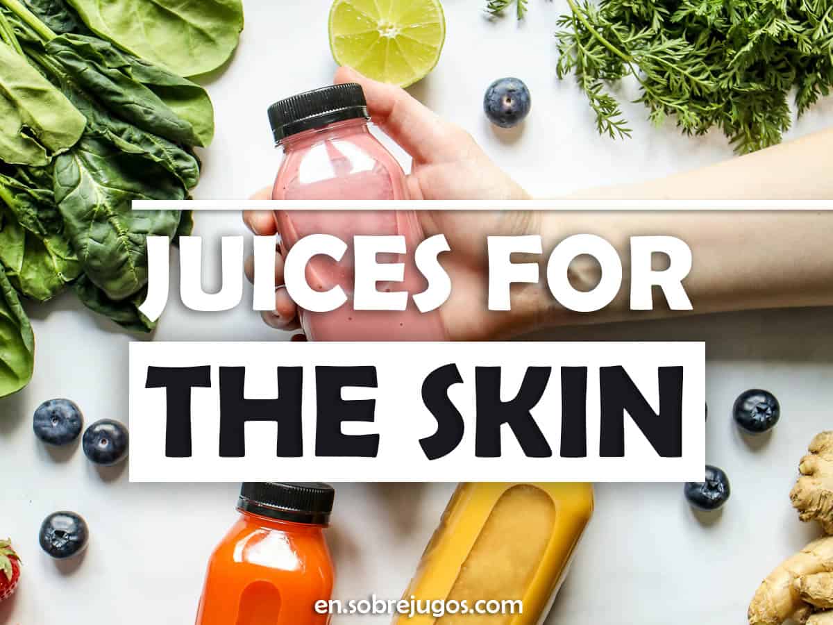 5 Juices for The Skin Easy and 100 Natural Recipes