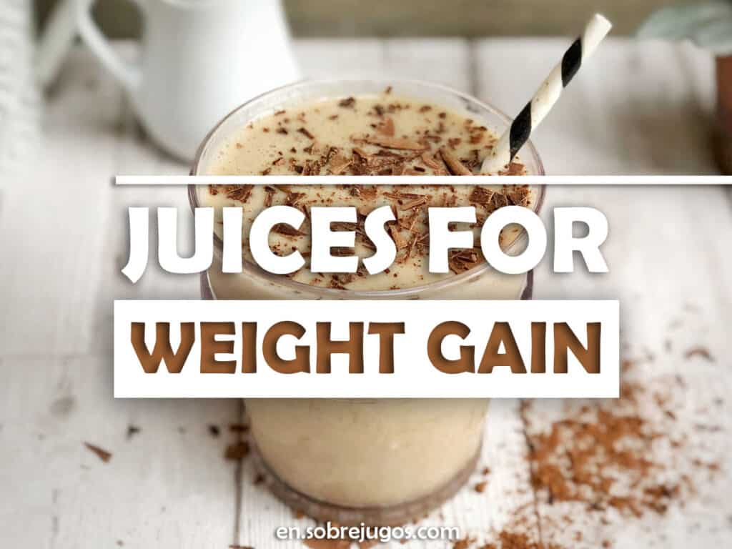 JUICES FOR WEIGHT GAIN