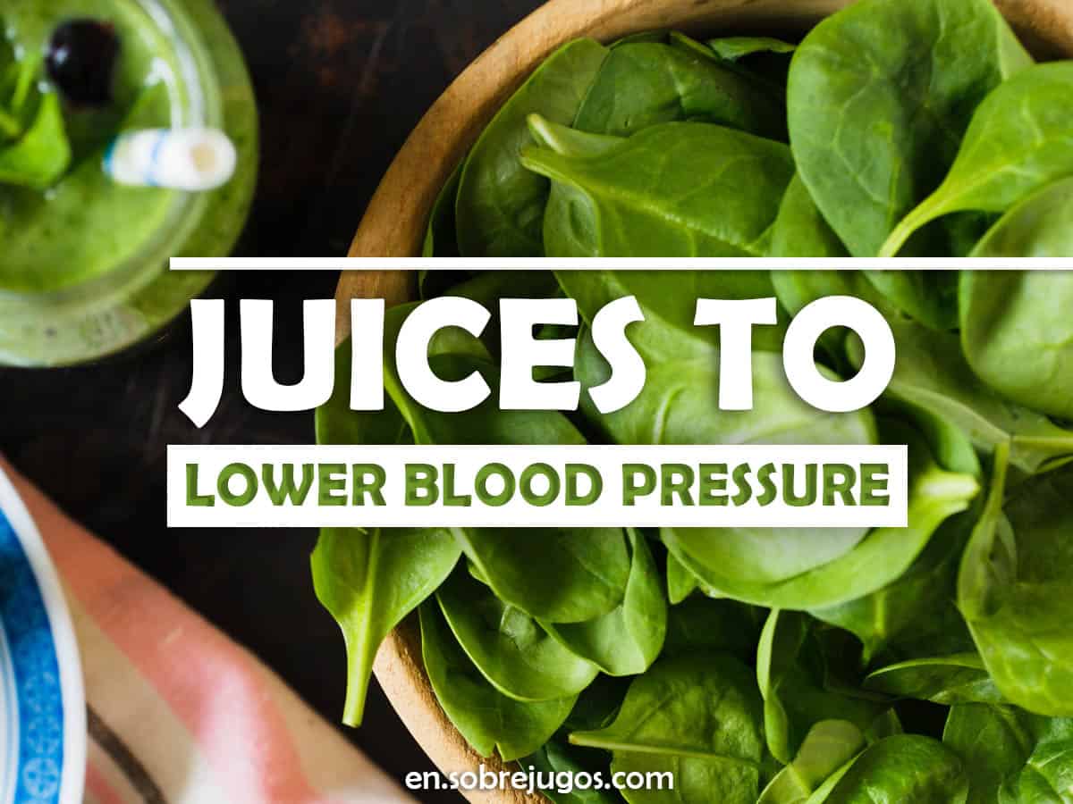 7 Juices to Lower High Blood Pressure: Recipes and More