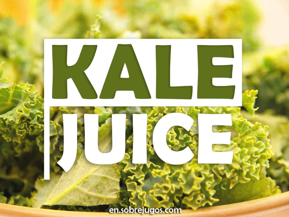 Kale Juice Recipe, Benefits and More