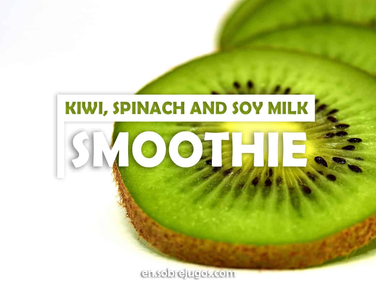 Kiwi, Spinach and Soy Milk Smoothie