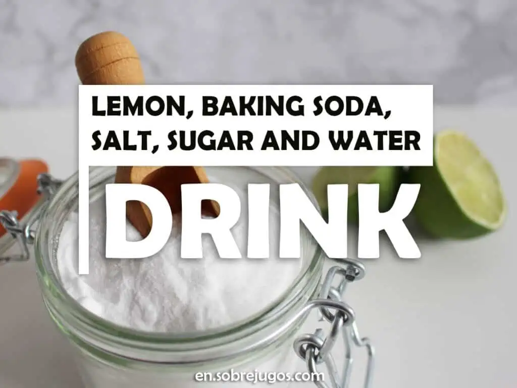 LEMON, BAKING SODA, SALT, SUGAR AND WATER DRINK