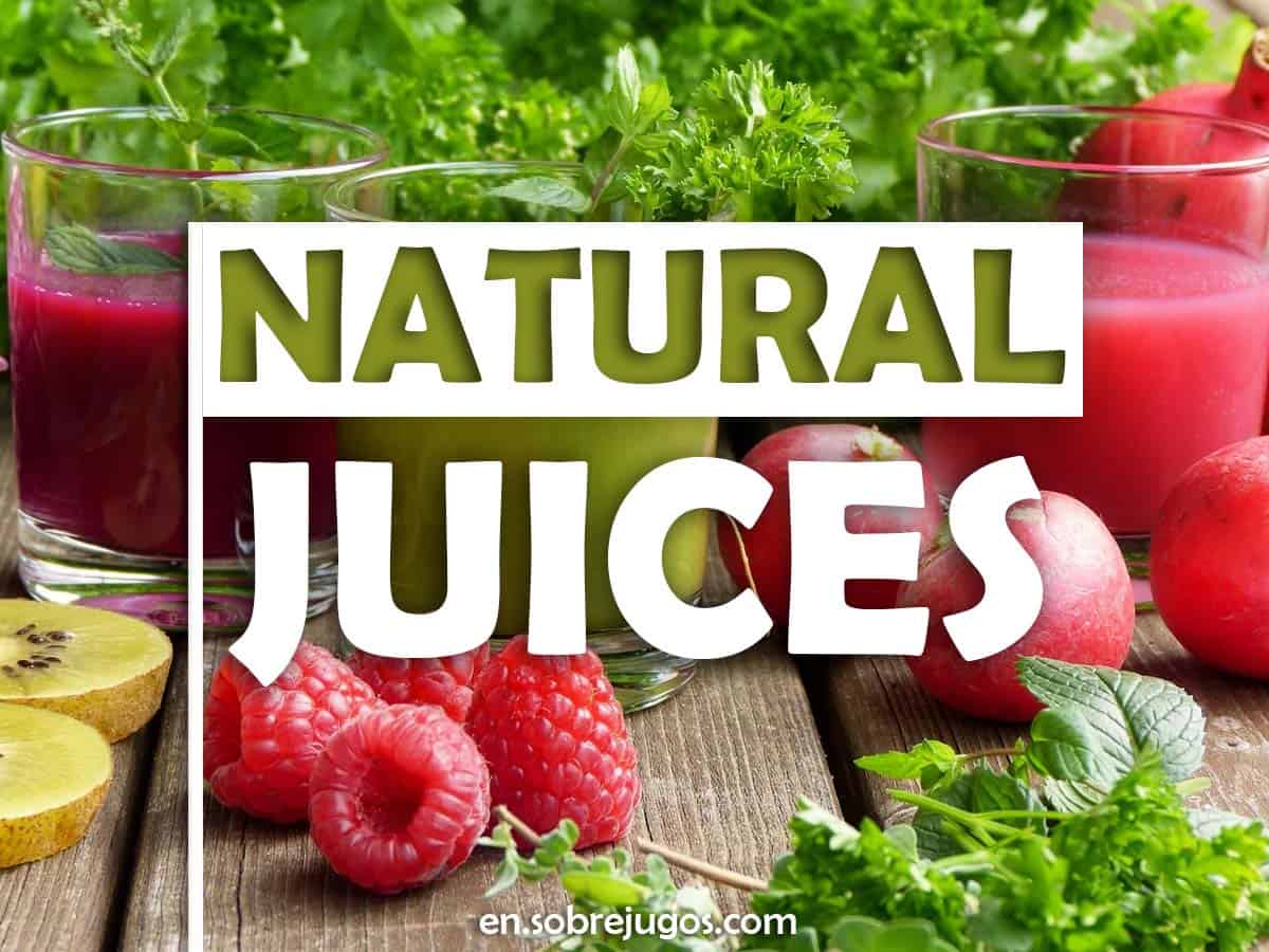 Natural Juices Recipes, Benefits and Key Information