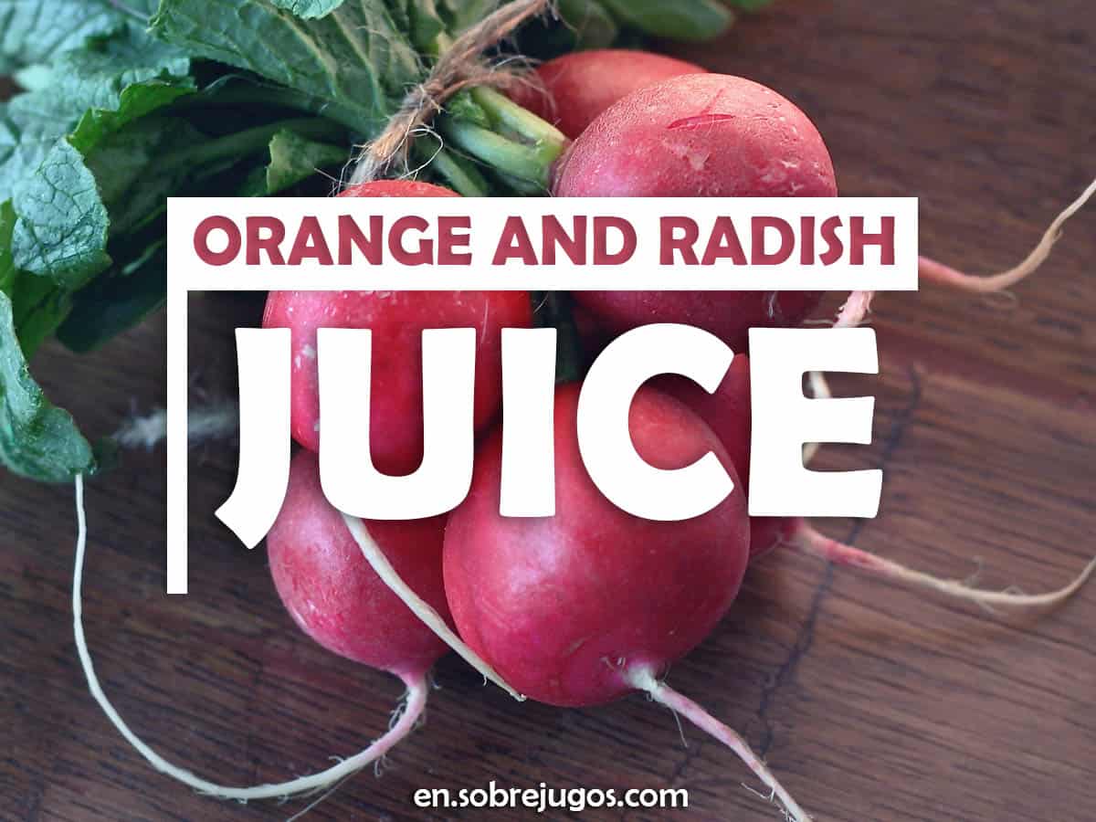 Orange and Radish Juice Recipe and Benefits