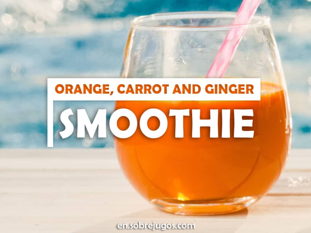 ORANGE, CARROT AND GINGER SMOOTHIE
