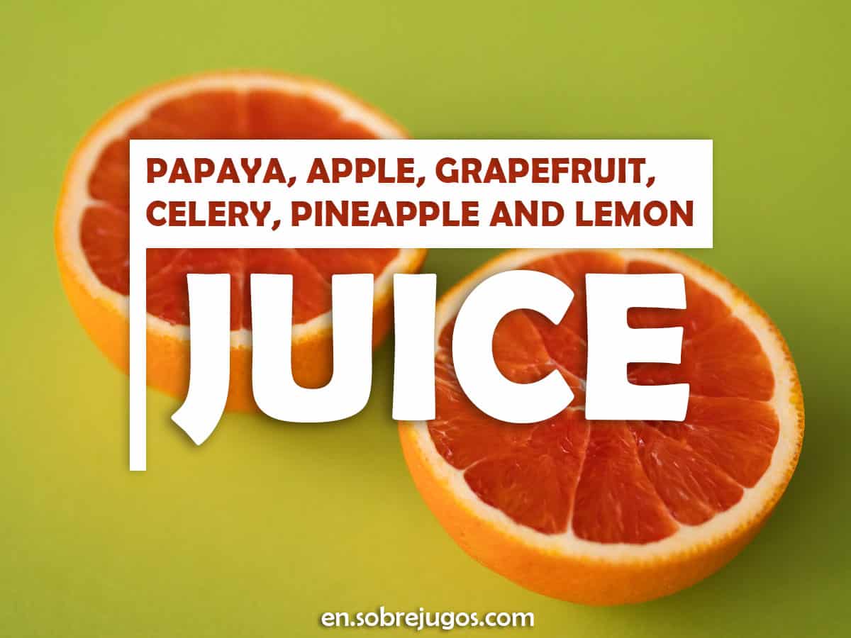 Papaya, Apple, Grapefruit, Celery, Pineapple and Lemon Juice