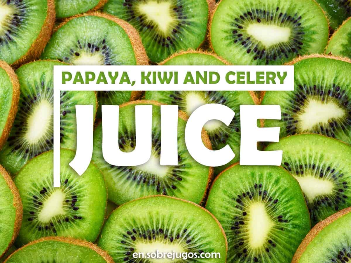 Papaya, Kiwi and Celery Juice