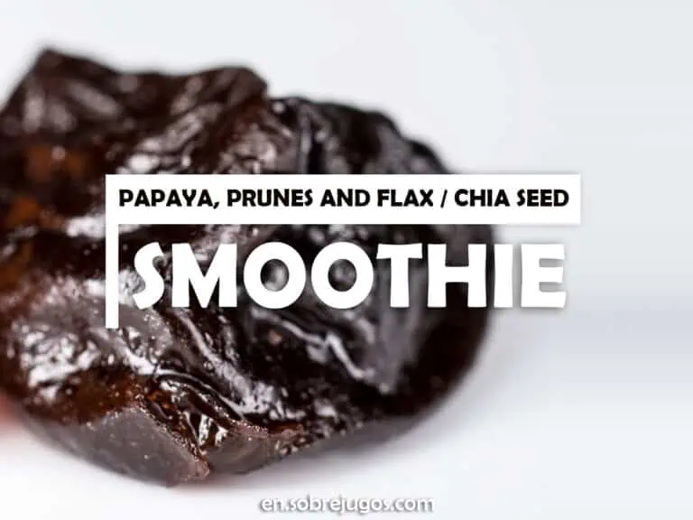 PAPAYA, PRUNES AND FLAX OR CHIA SEED SMOOTHIE