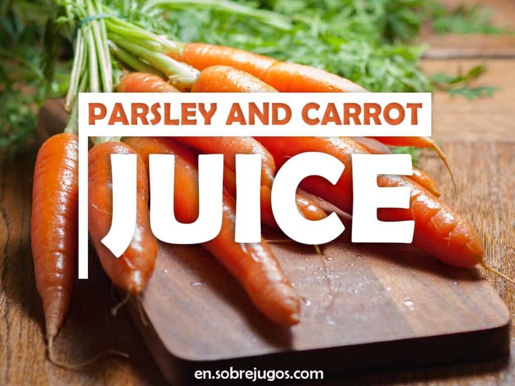 PARSLEY AND CARROT JUICE