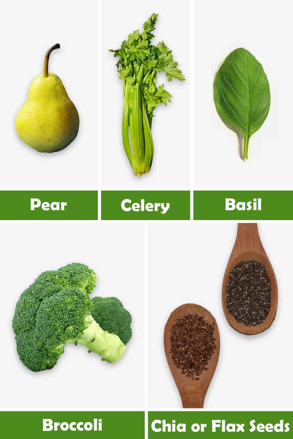 PEAR, CELERY, BASIL, BROCCOLI AND CHIA OR FLAX SEEDS