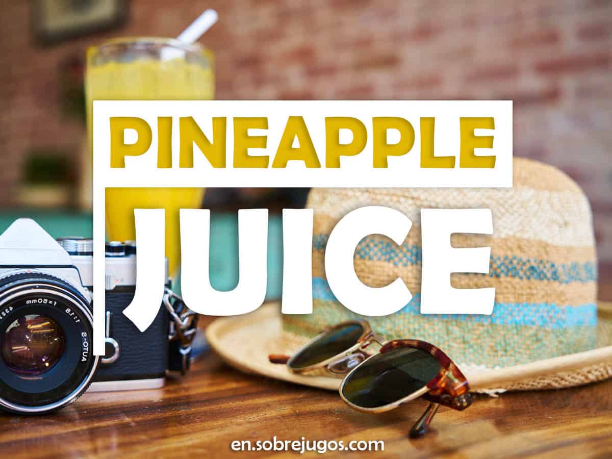 Pineapple Juice Quick and Easy Recipe + Benefits