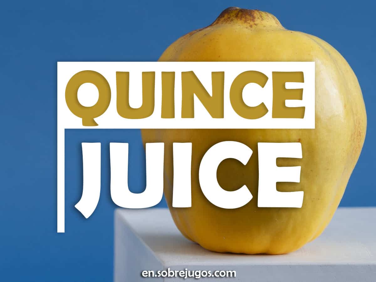 Quince Juice Recipe, Properties and Benefits