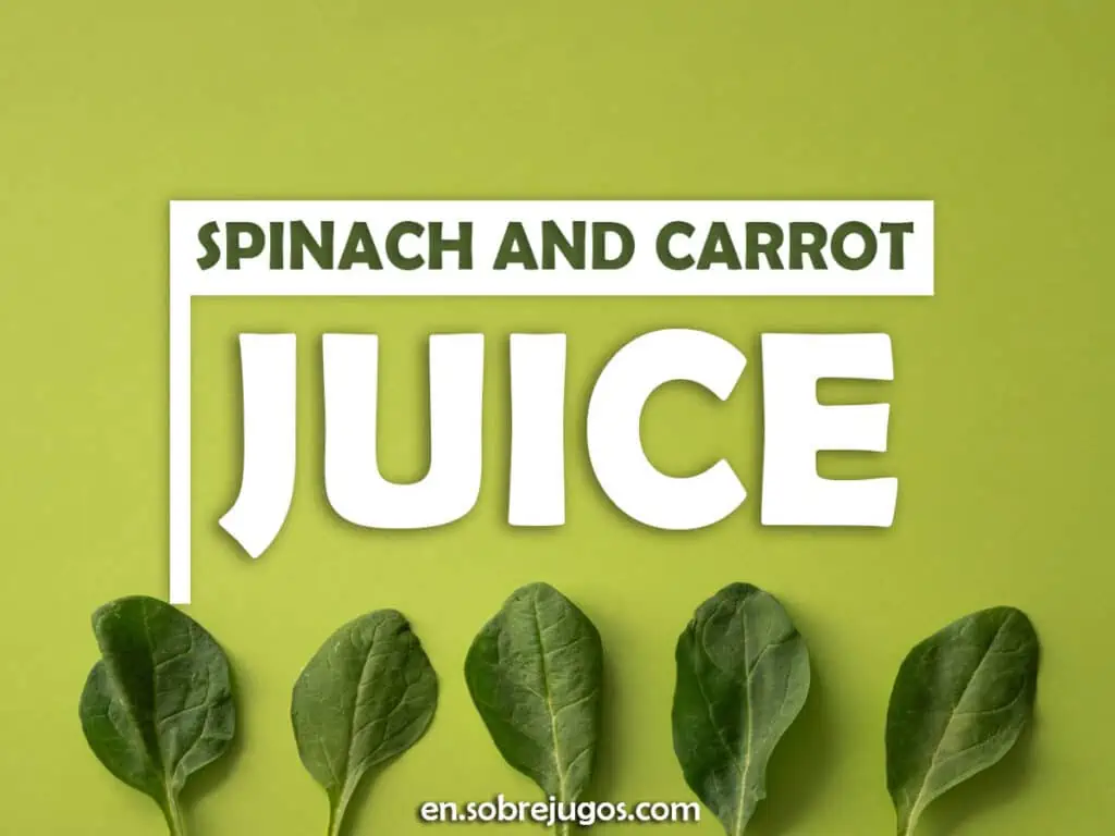 SPINACH AND CARROT JUICE