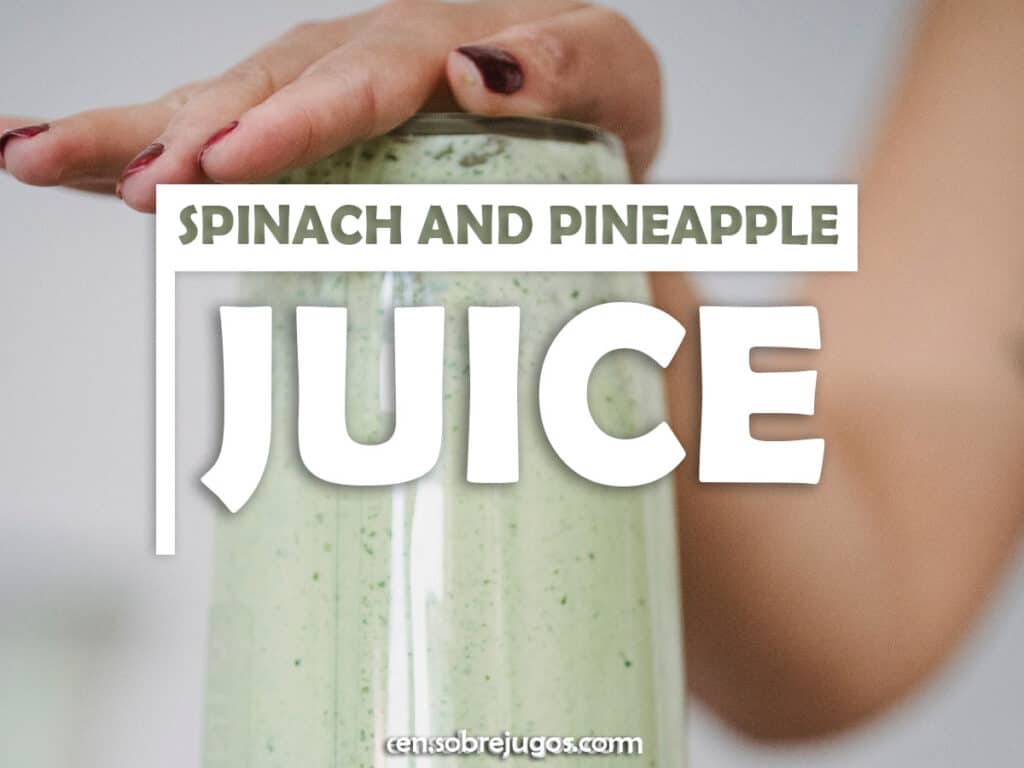 SPINACH AND PINEAPPLE JUICE
