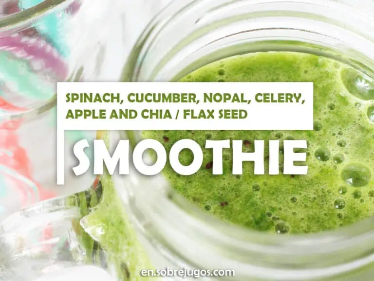 SPINACH, CUCUMBER, NOPAL, CELERY, APPLE AND CHIA - FLAX SEED SMOOTHIE