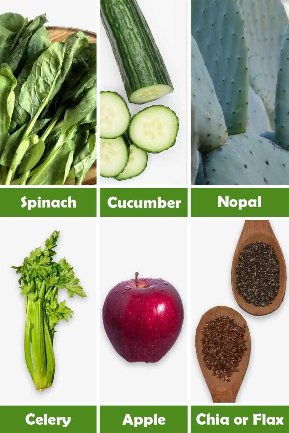 SPINACH, CUCUMBER, NOPAL, CELERY, APPLE AND CHIA OR FLAX