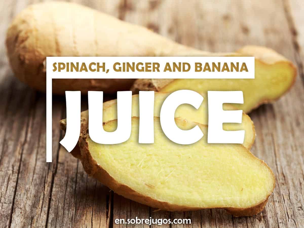 Spinach, Ginger and Banana Juice