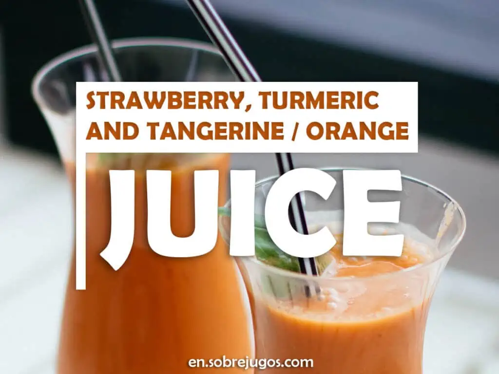 STRAWBERRY, TURMERIC & TANGERINE OR ORANGE JUICE