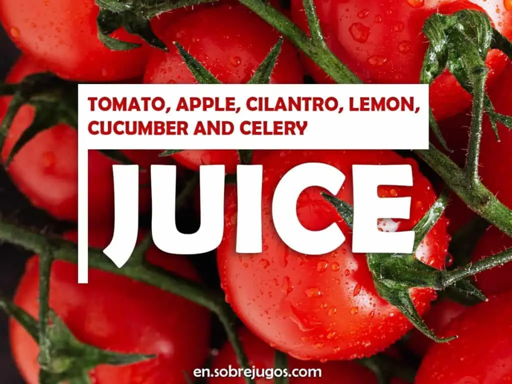 TOMATO, APPLE, CILANTRO, LEMON, CUCUMBER AND CELERY JUICE